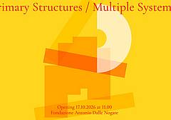 Primary Structures - Multiple Systems. 60 Anni di Minimalismi Primary Structures - Multiple Systems. 60 Anni di Minimalismi